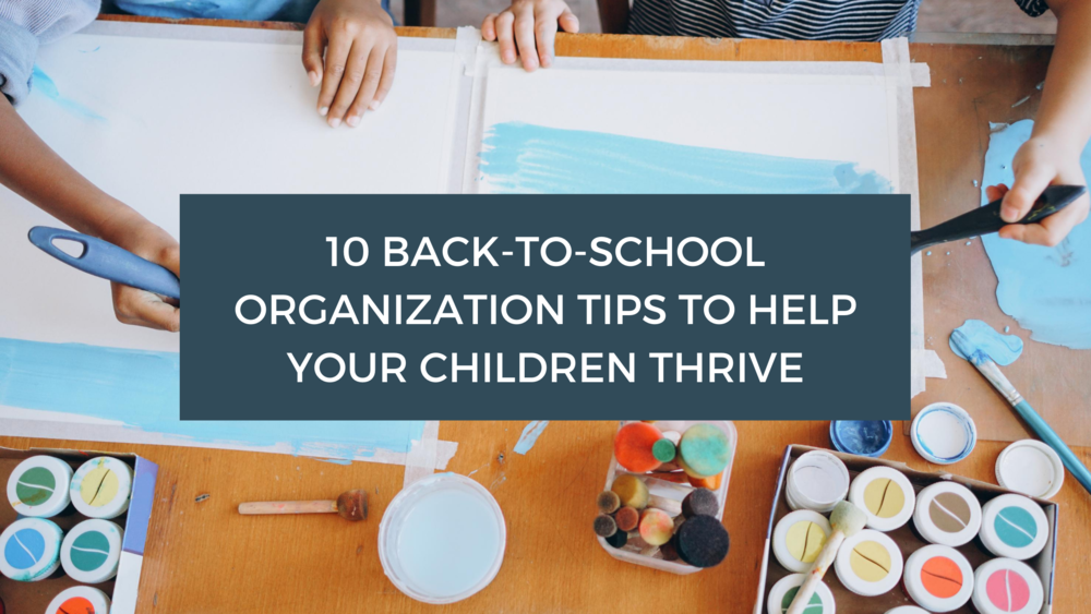10 back-to-school organization tips to help your children thrive