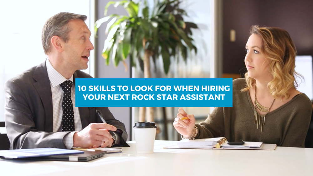 10 skills to look for when hiring your next rock star assistant