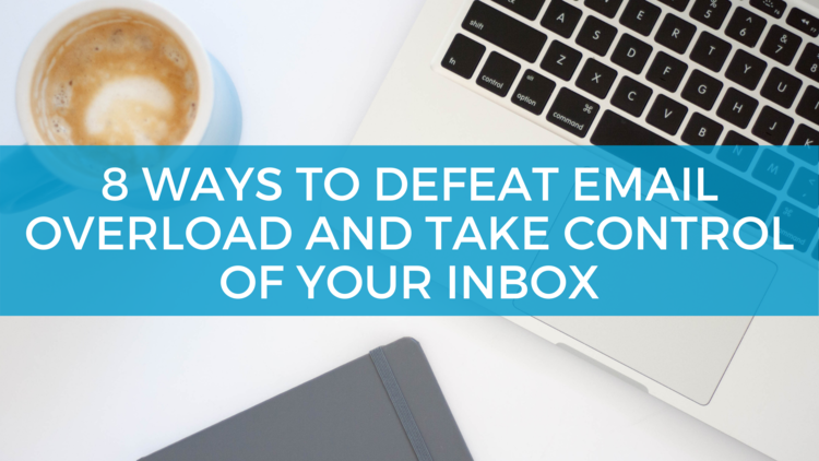 8 ways to defeat email overload and take control of your inbox