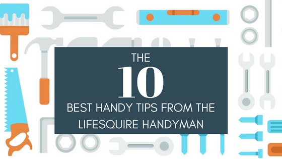 The 10 best handy tips from the LifeSquire handyman Blog.png