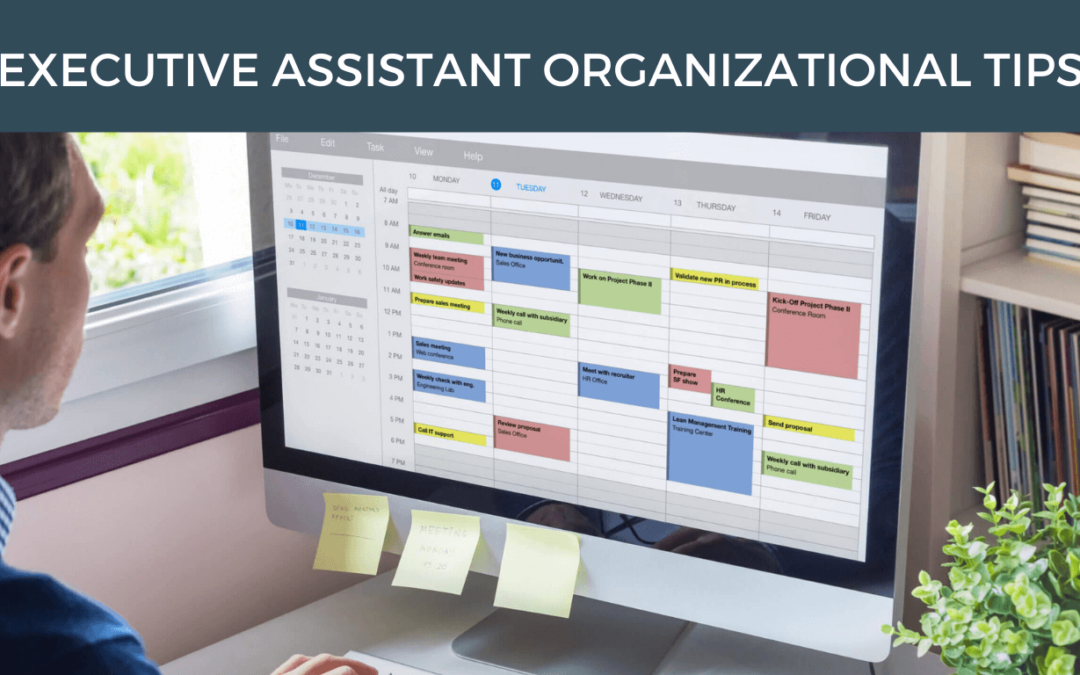 Executive Assistant Organizational Tips