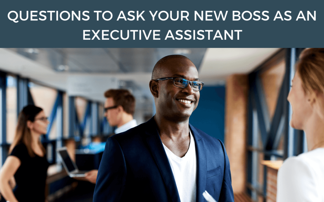 Questions to Ask Your New Boss as an Executive Assistant