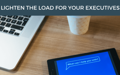 Lighten the Load for Your Executives