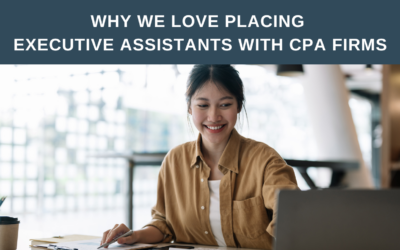 Why we love placing Executive Assistants with CPA firms